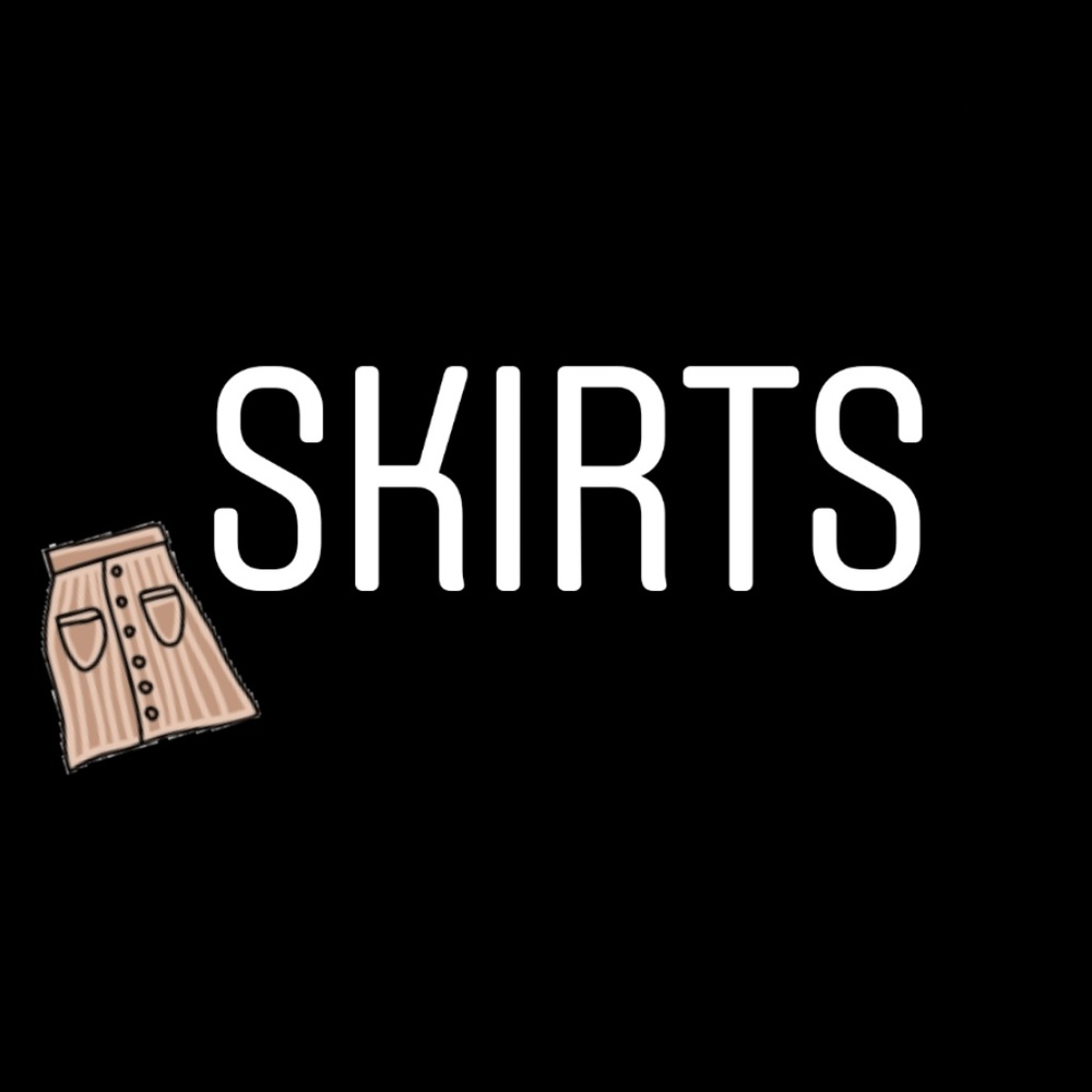 SKIRTS